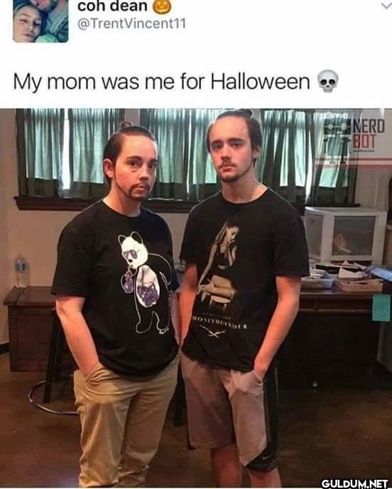 My mom was me for...