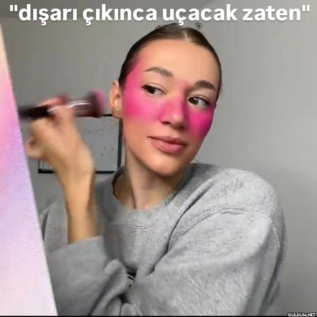 "dışarı çıkınca uçacak zaten"