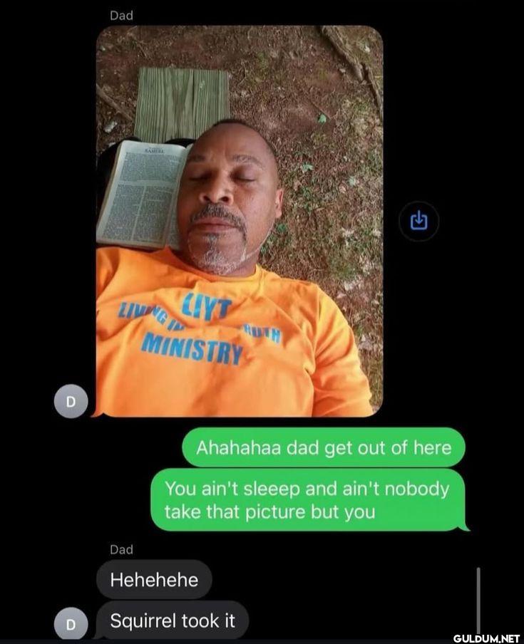 Dad Ahahahaa dad get out...