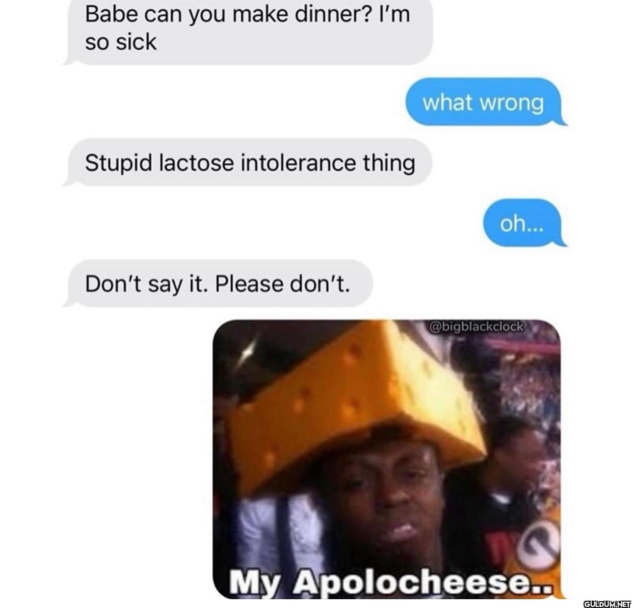 Babe can you make dinner?...