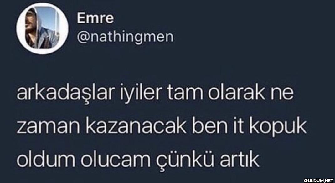 arkadaşlar iyiler tam...