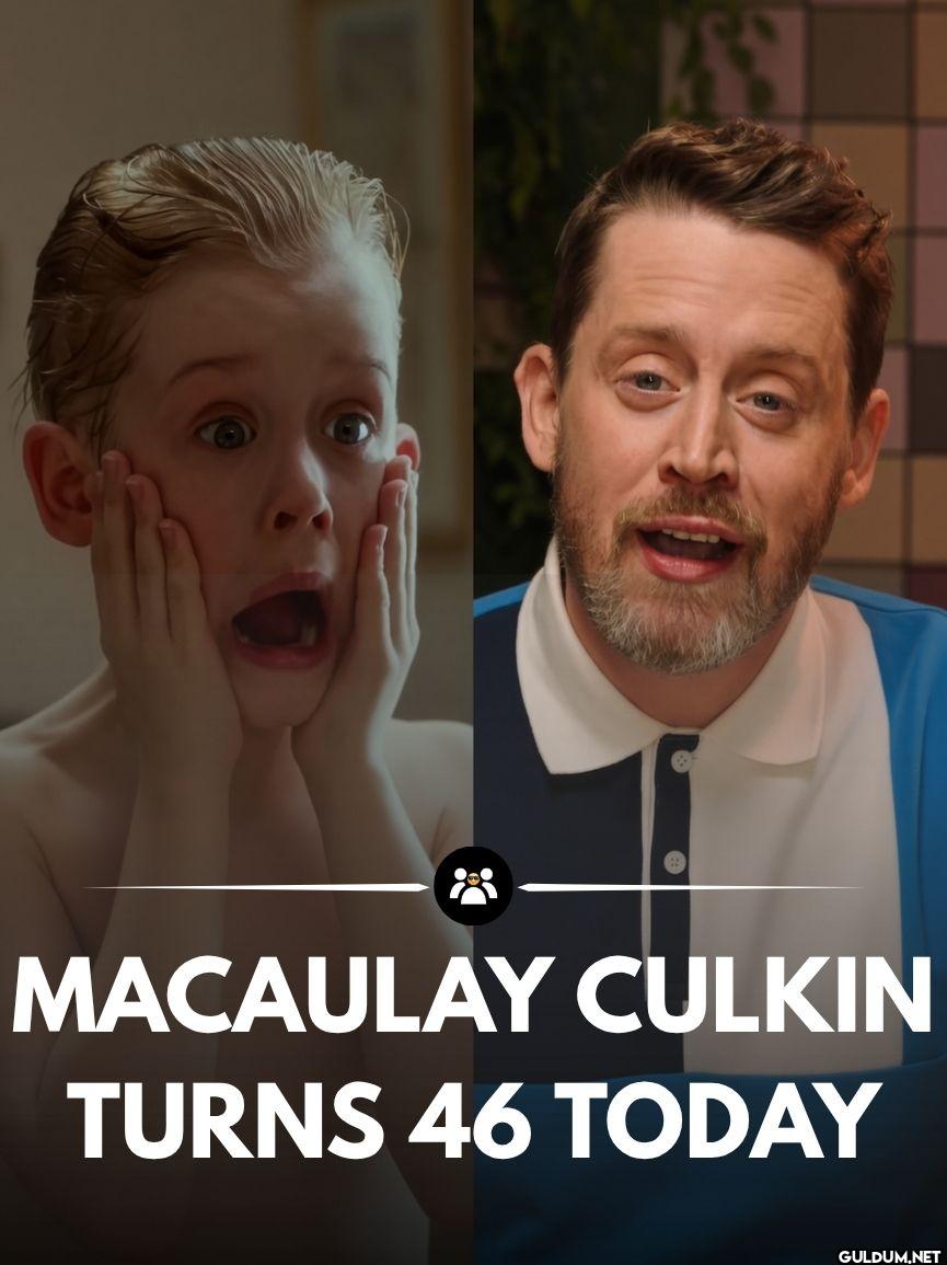 Macaulay Culkin’in 46....