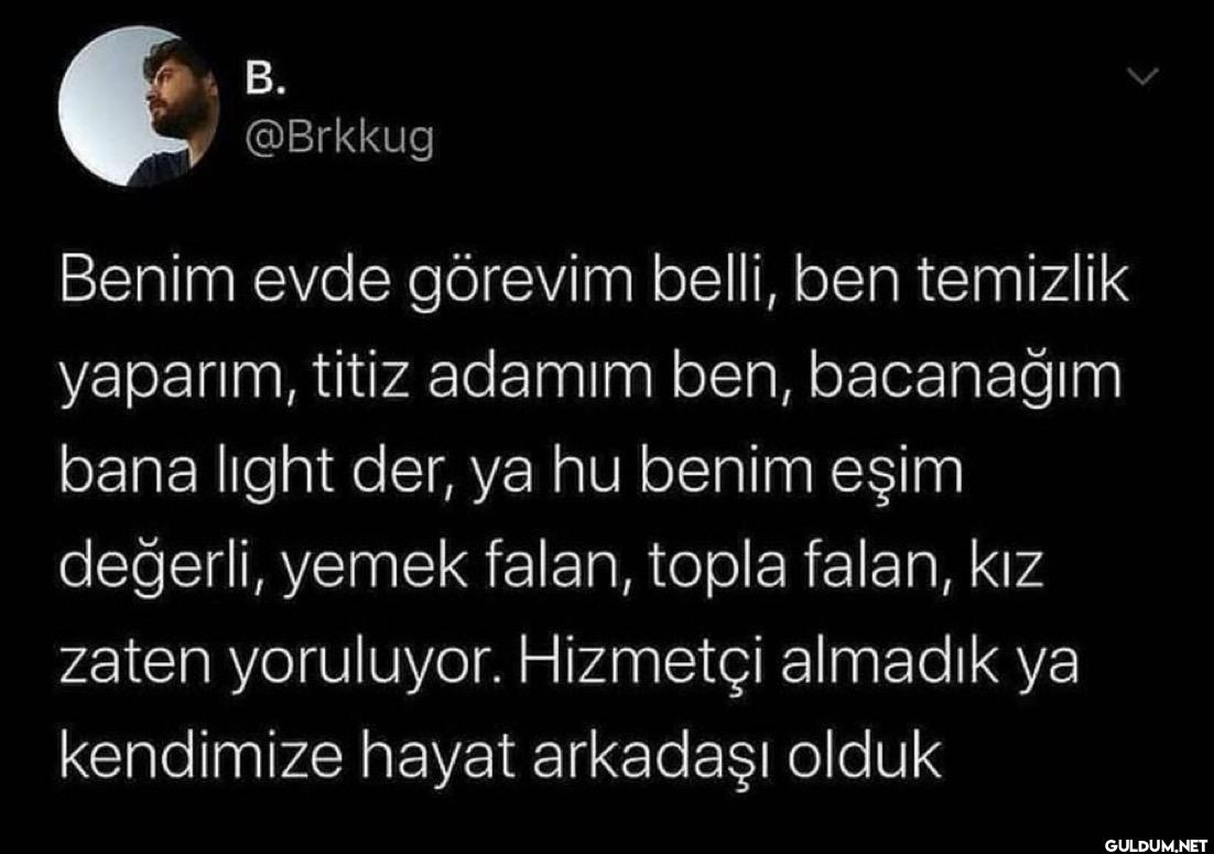 Benim evde görevim belli,...