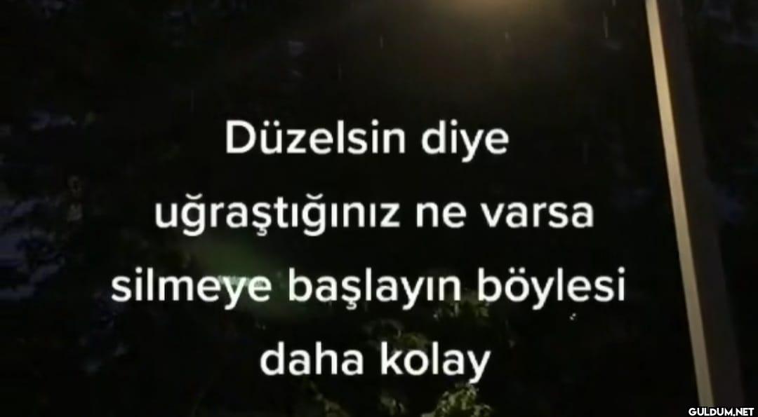 Düzelsin diye uğraştığınız...