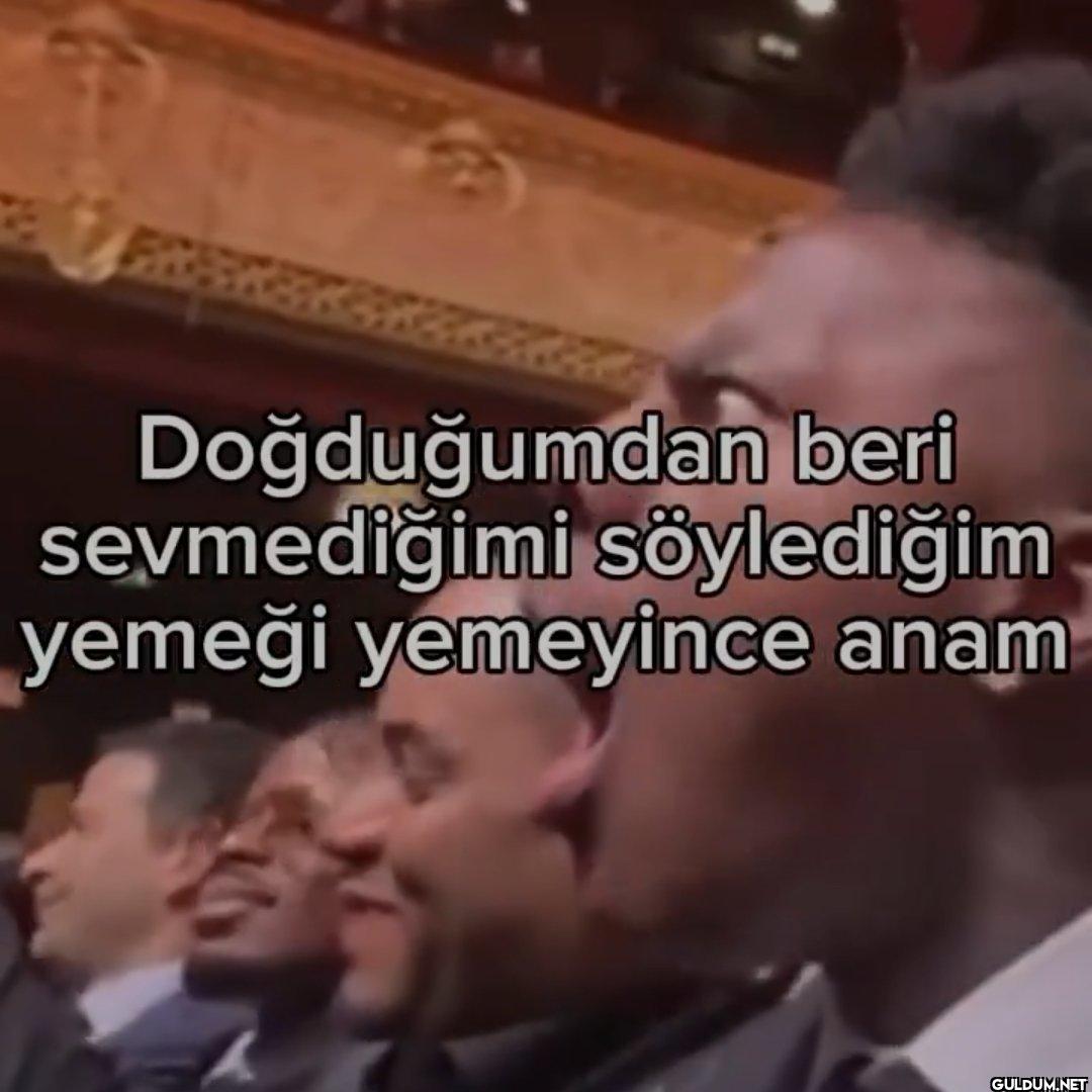 Doğduğumdan beri...