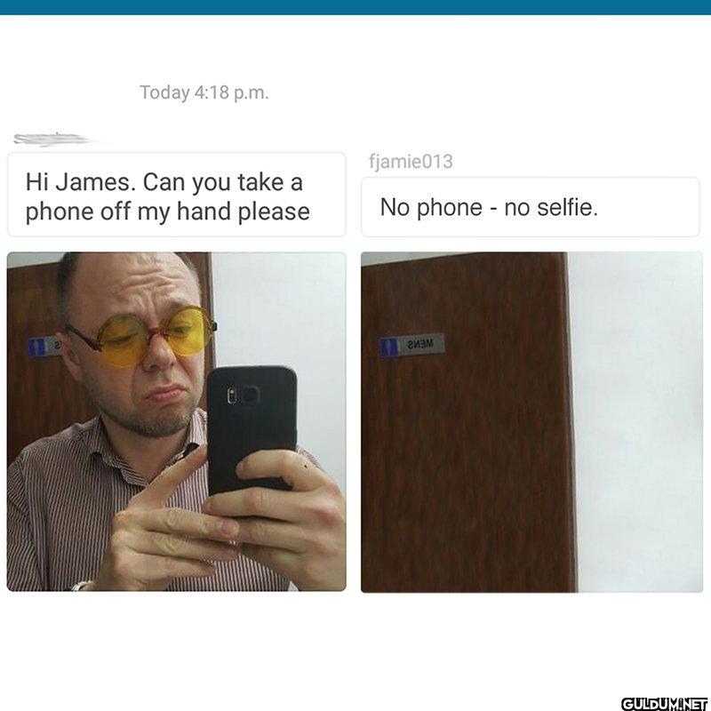 Today 4:18 p.m. Hi James....