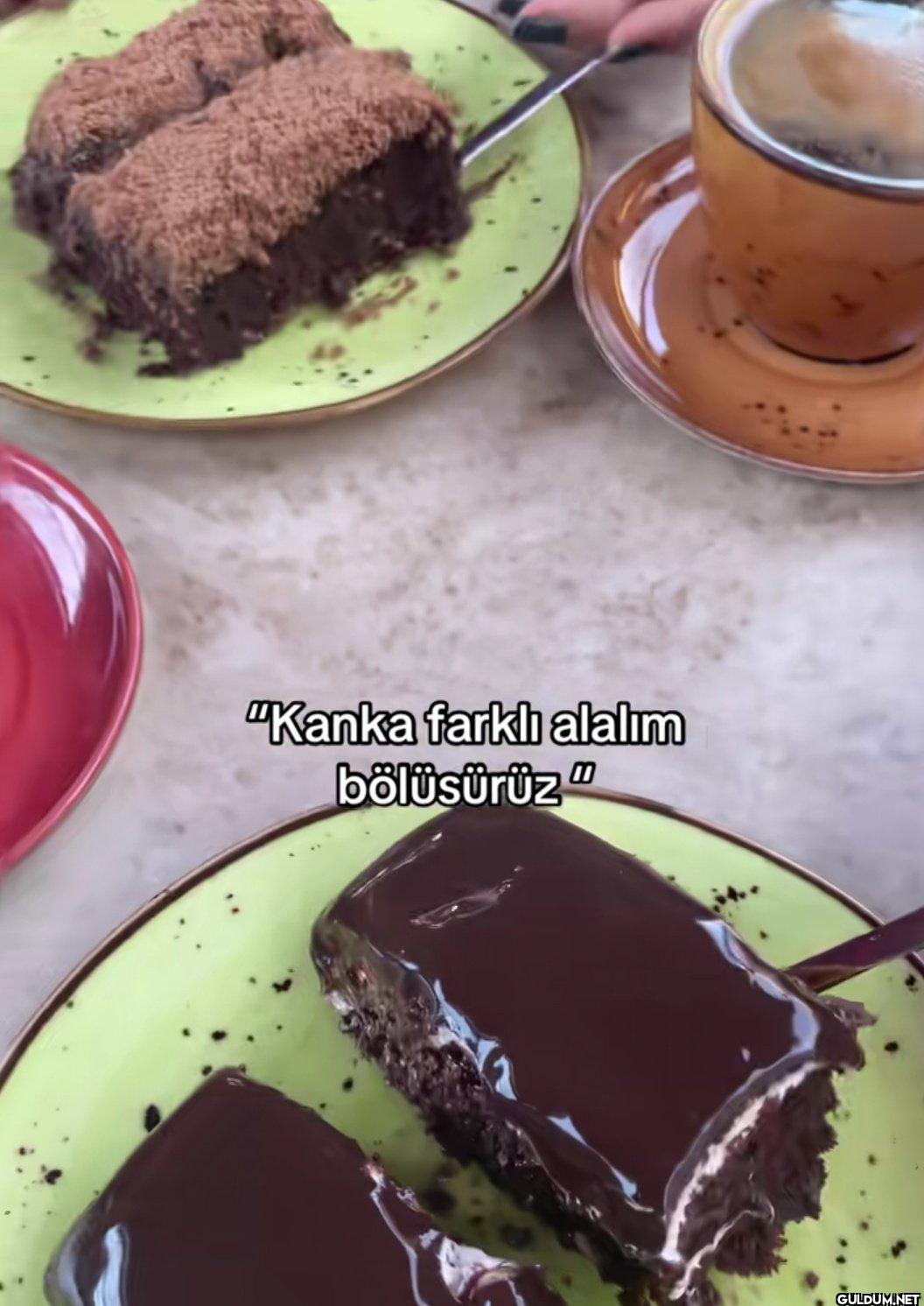 "Kanka farklı alalım bölüşürüz"