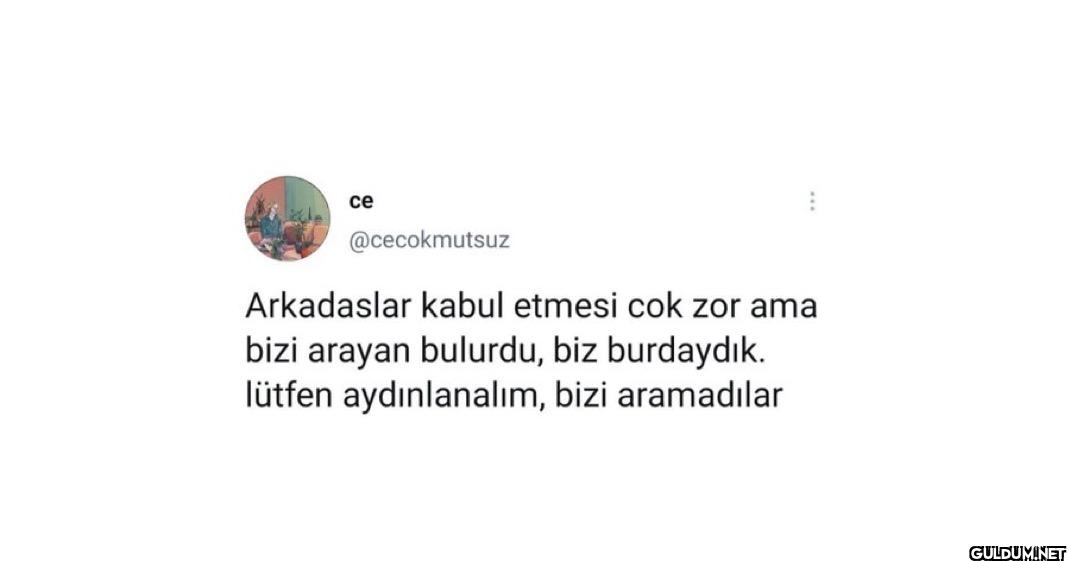 Arkadaslar kabul etmesi...