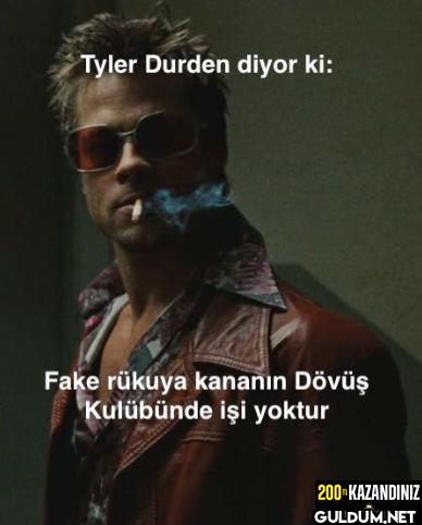 Tyler Durden diyor ki:...