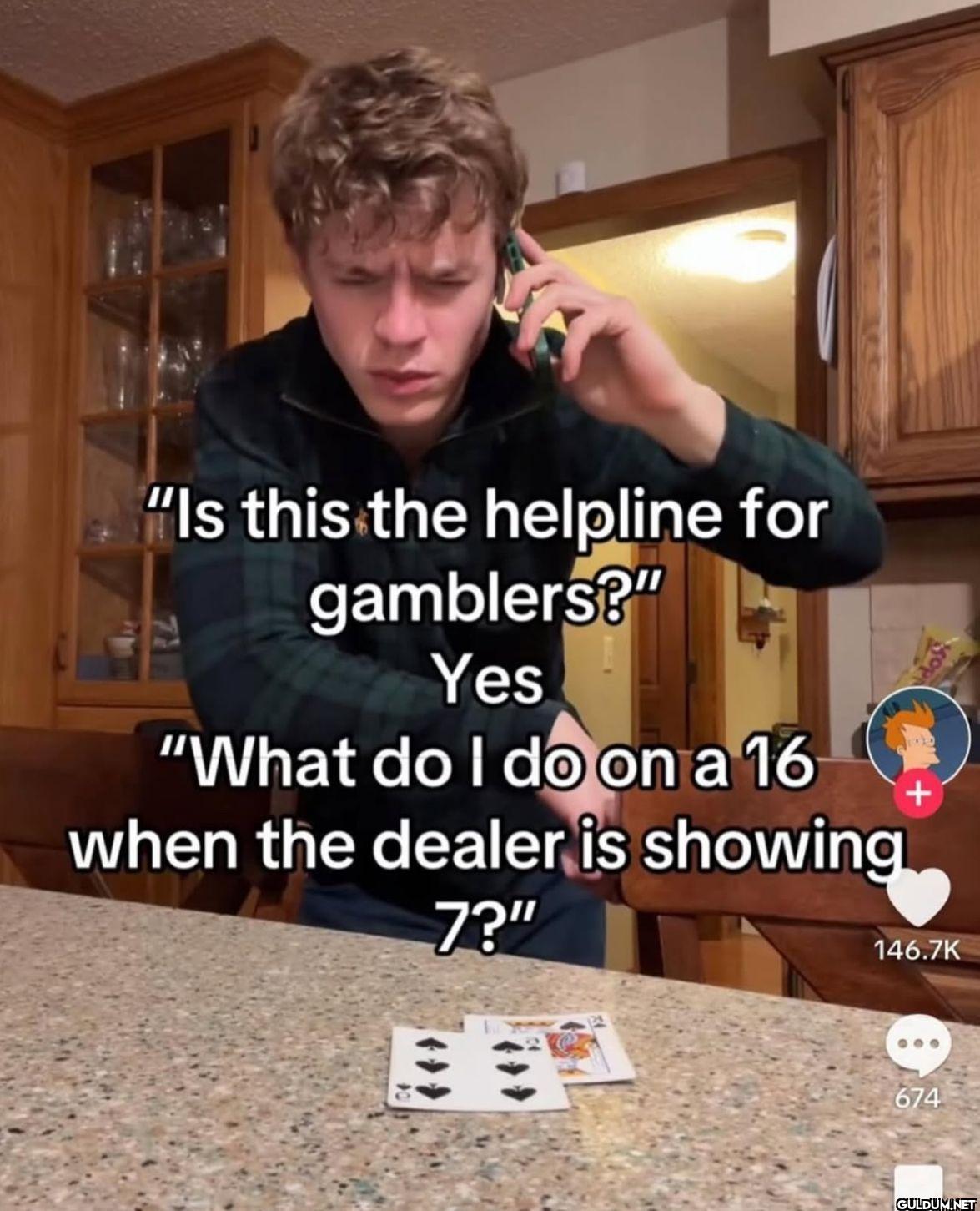 "Is this the helpline for...