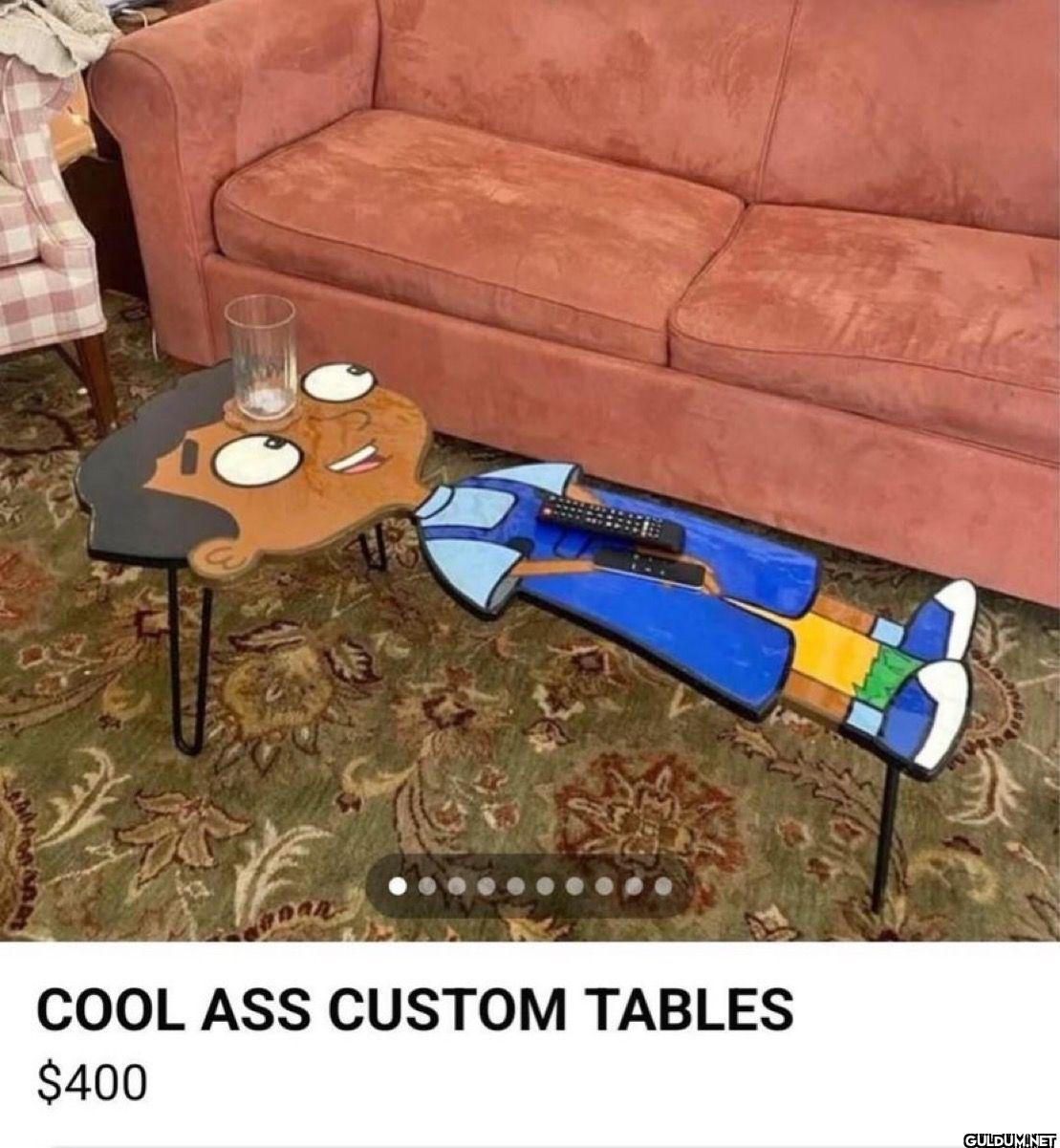 COOL ASS CUSTOM TABLES $400