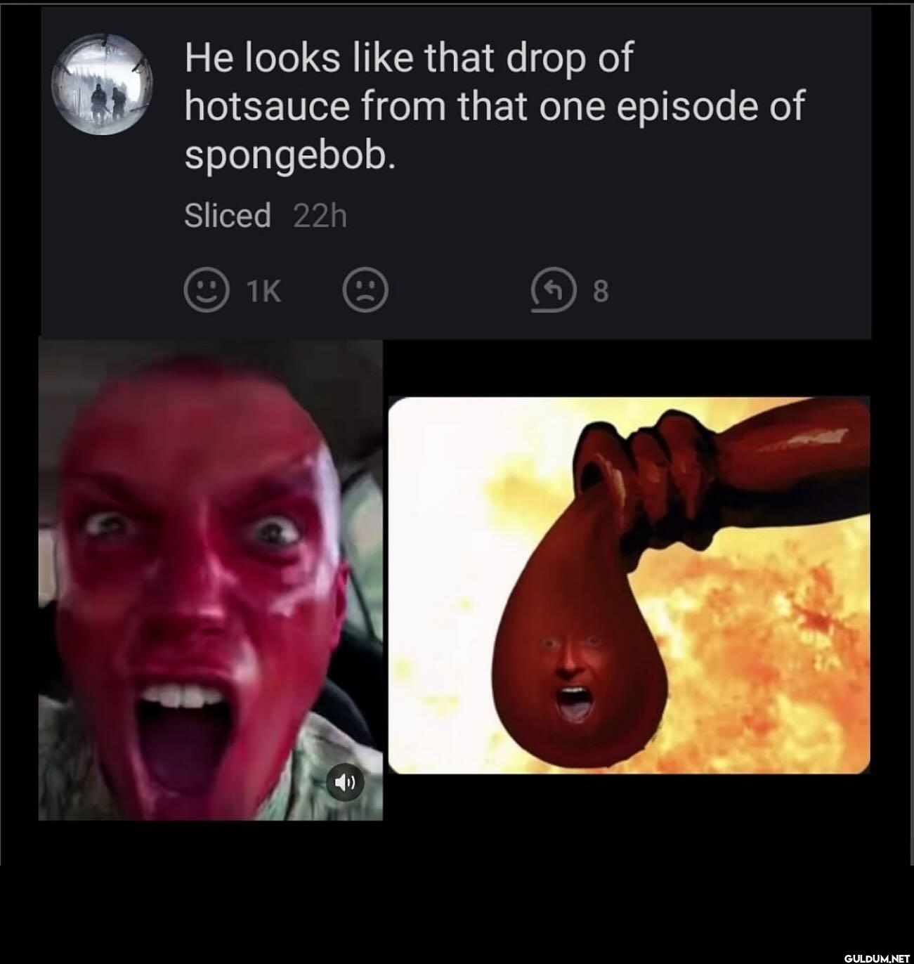 He looks like that drop of...