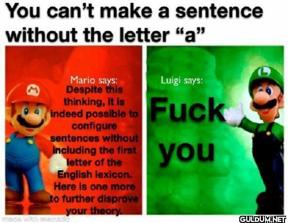 You can't make a sentence...