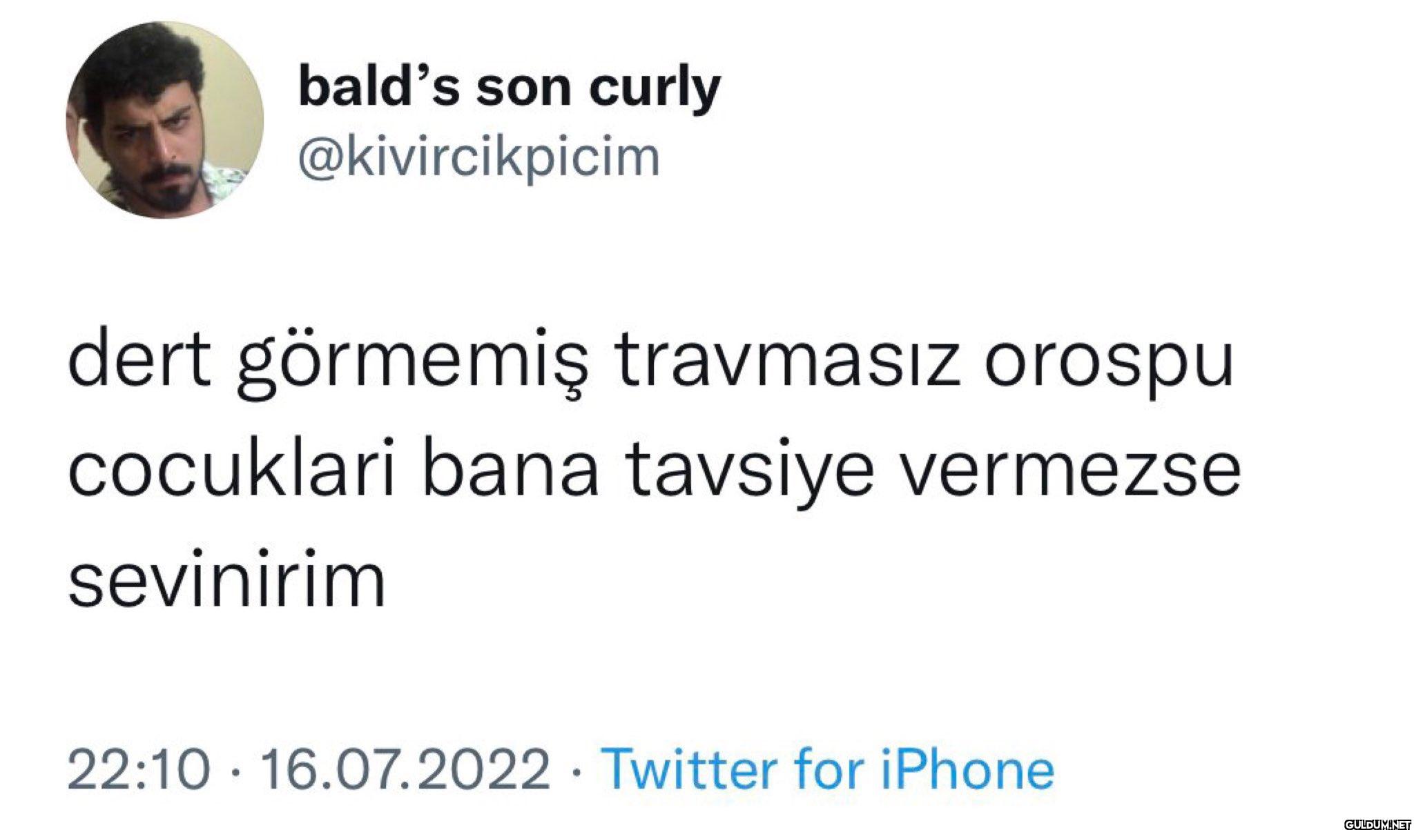 dert görmemiş travmasız...