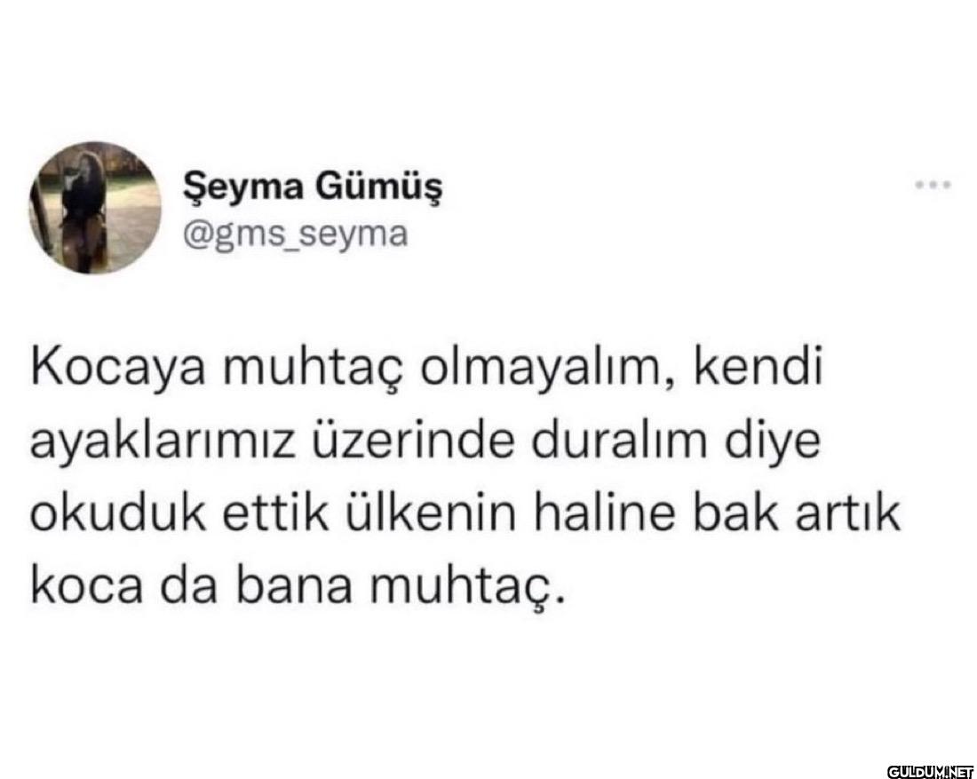 Kocaya muhtaç olmayalım,...