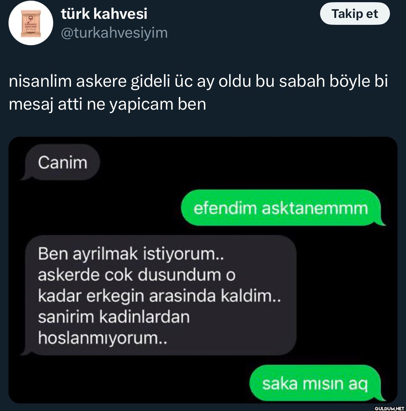 Takip et nisanlim askere...