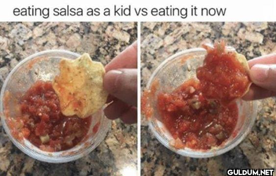 eating salsa as a kid vs...