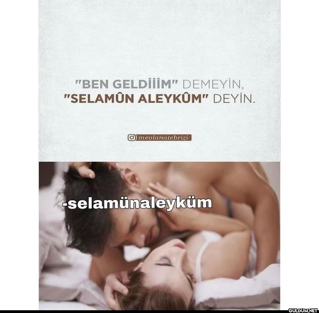 "BEN GELDİİİM" DEMEYİN,...