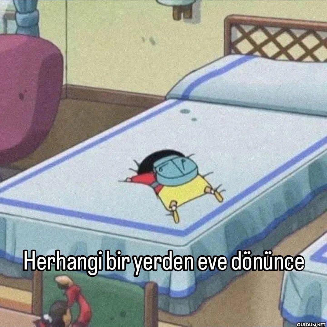 Herhangi bir yerden eve dönünce