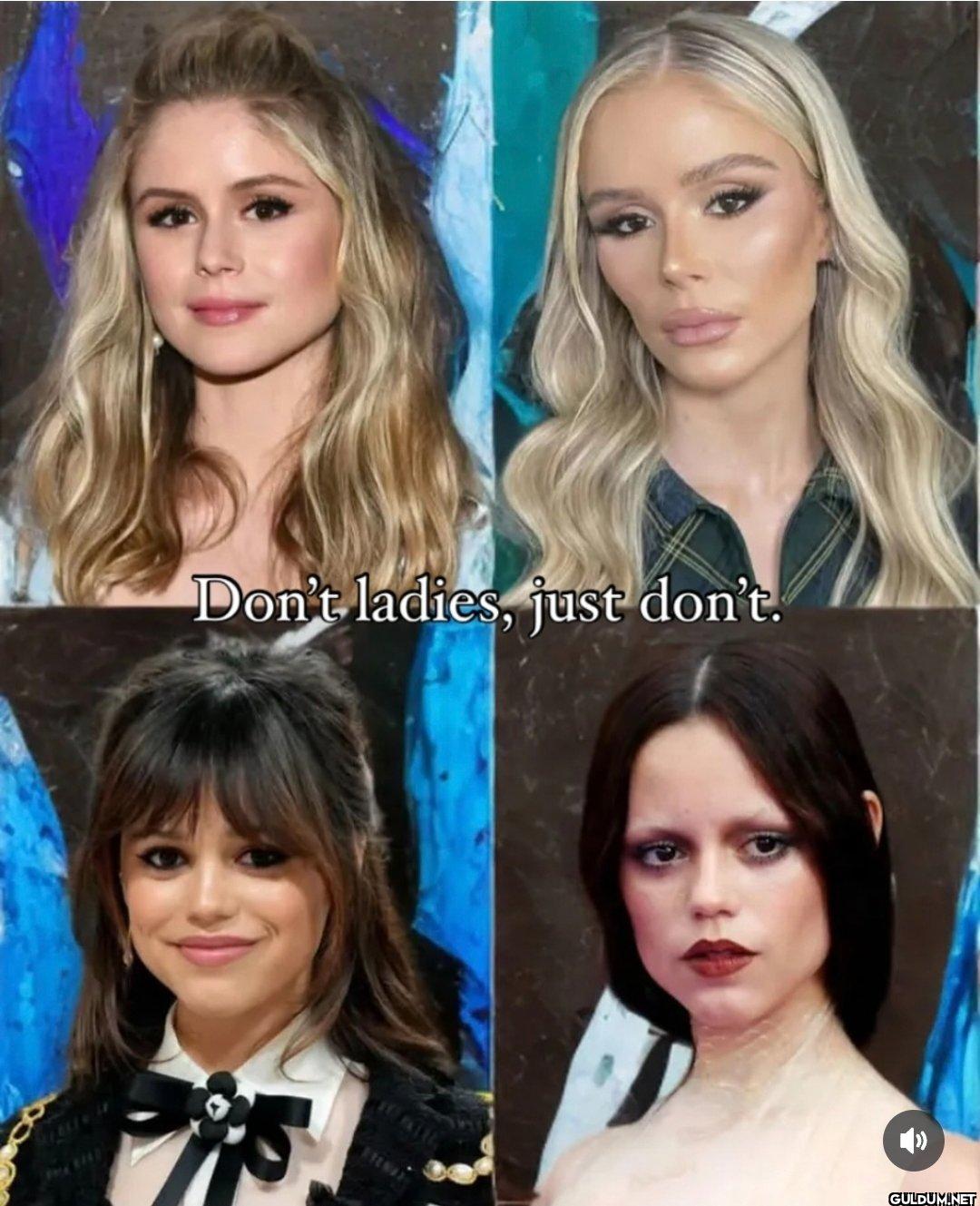 Real.    Don't ladies,...