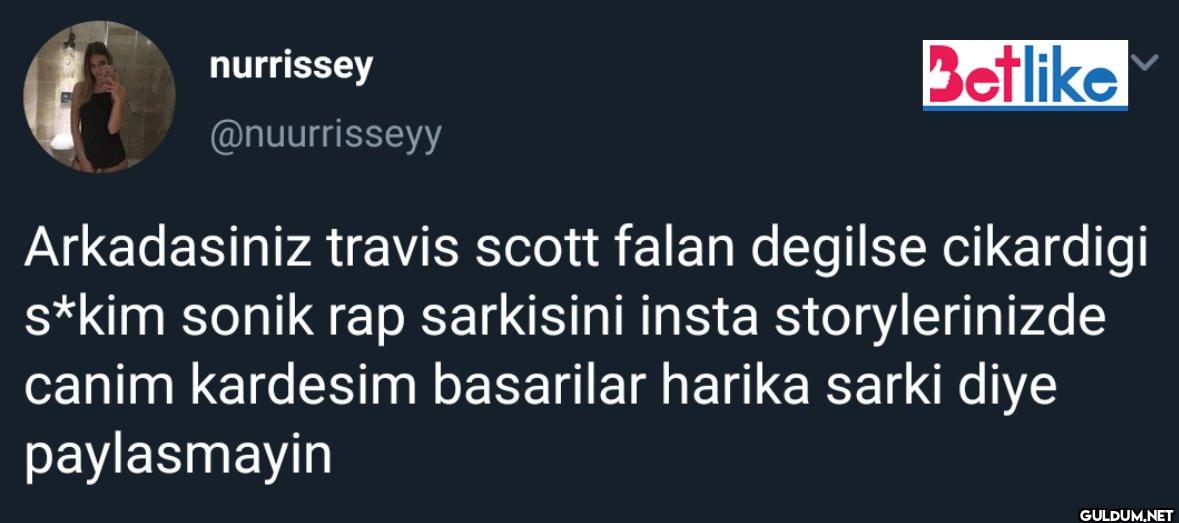 Betlike Arkadasiniz travis...