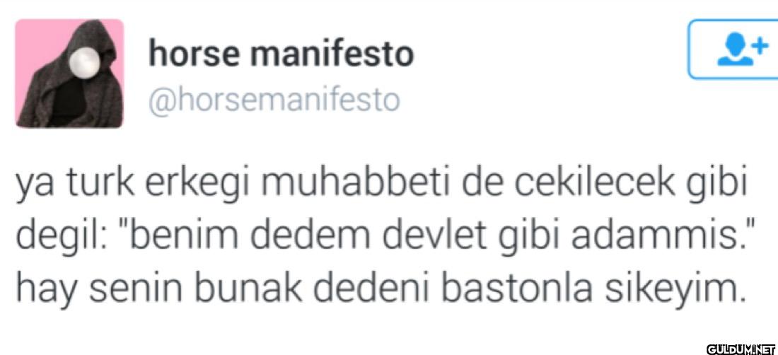 ya turk erkegi muhabbeti...