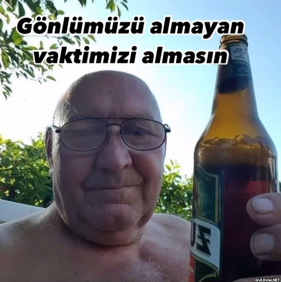 Gönlümüzü almayan vaktimizi almasın