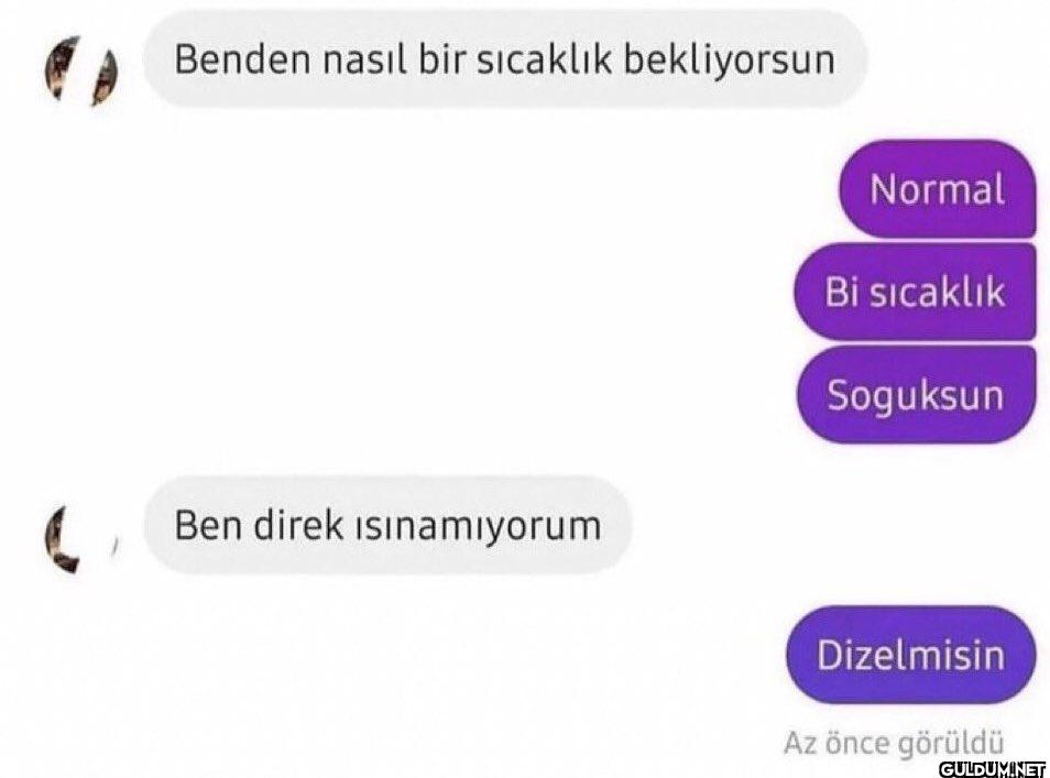 :D    Benden nasıl bir...