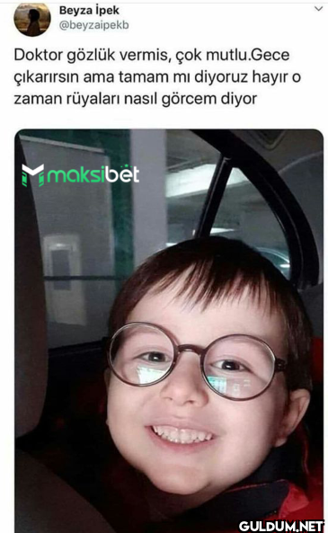 Doktor gözlük vermis, çok...