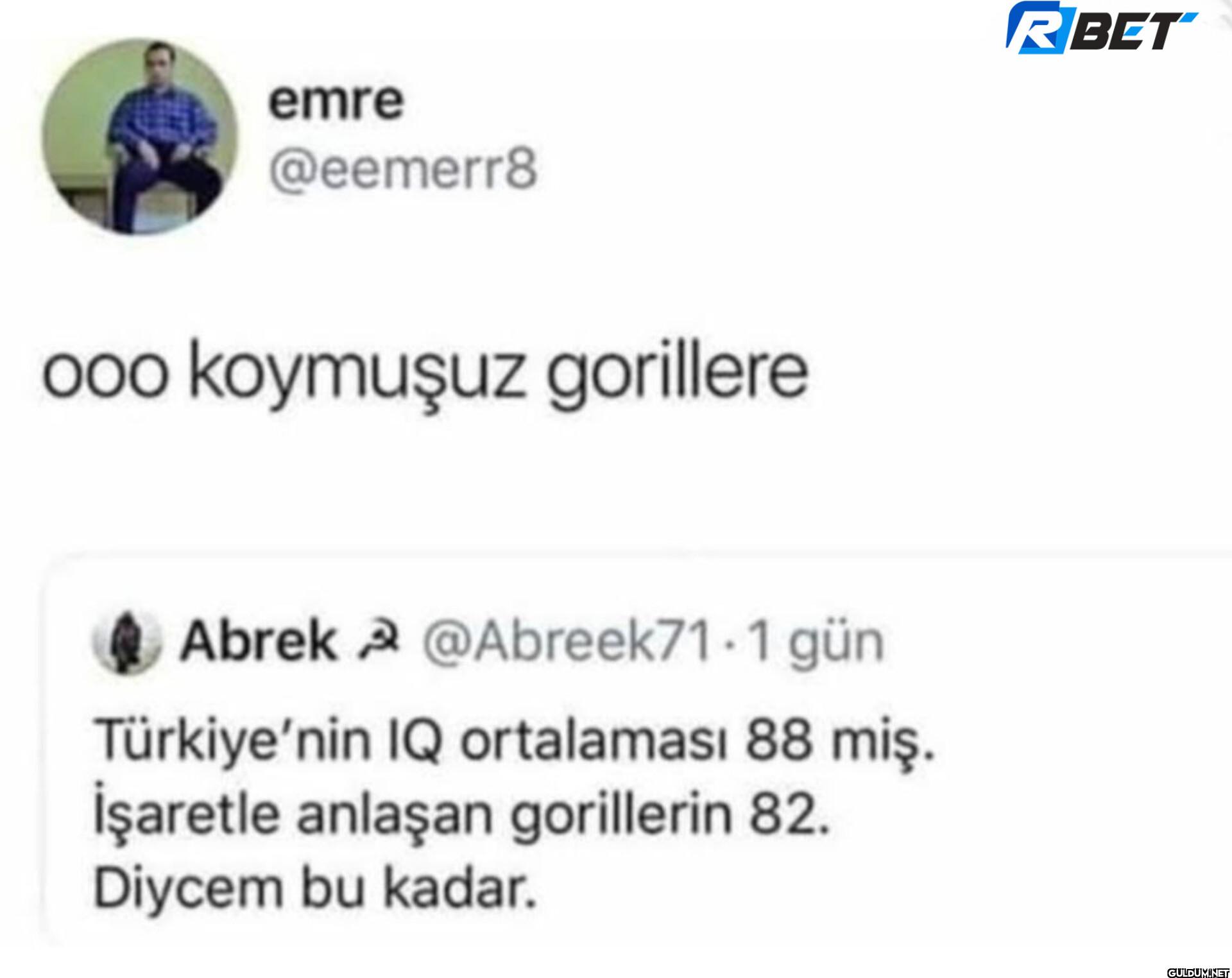 ooo koymuşuz gorillere...