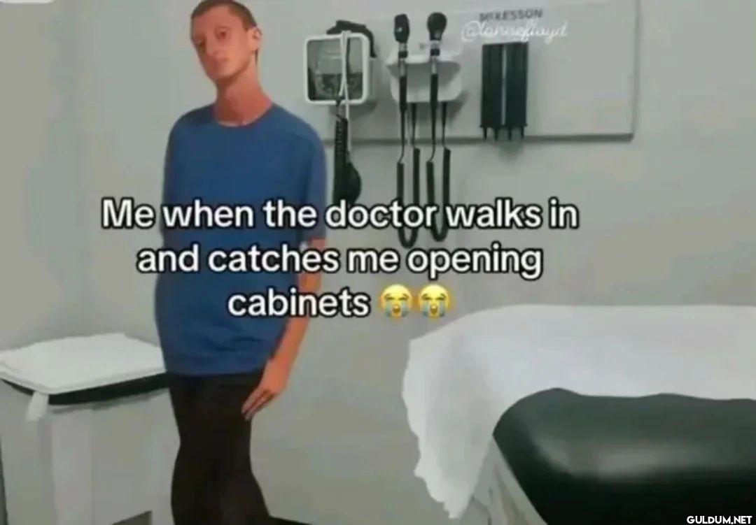 Me when the doctor walks...