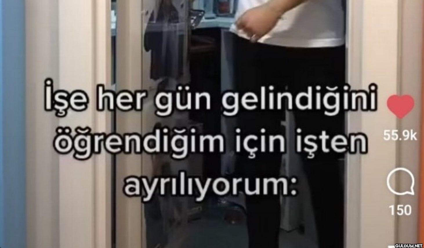 İşe her gün gelindiğini...