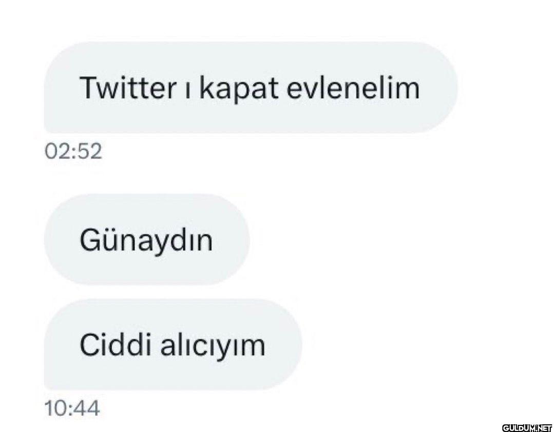 Twitter i kapat evlenelim...