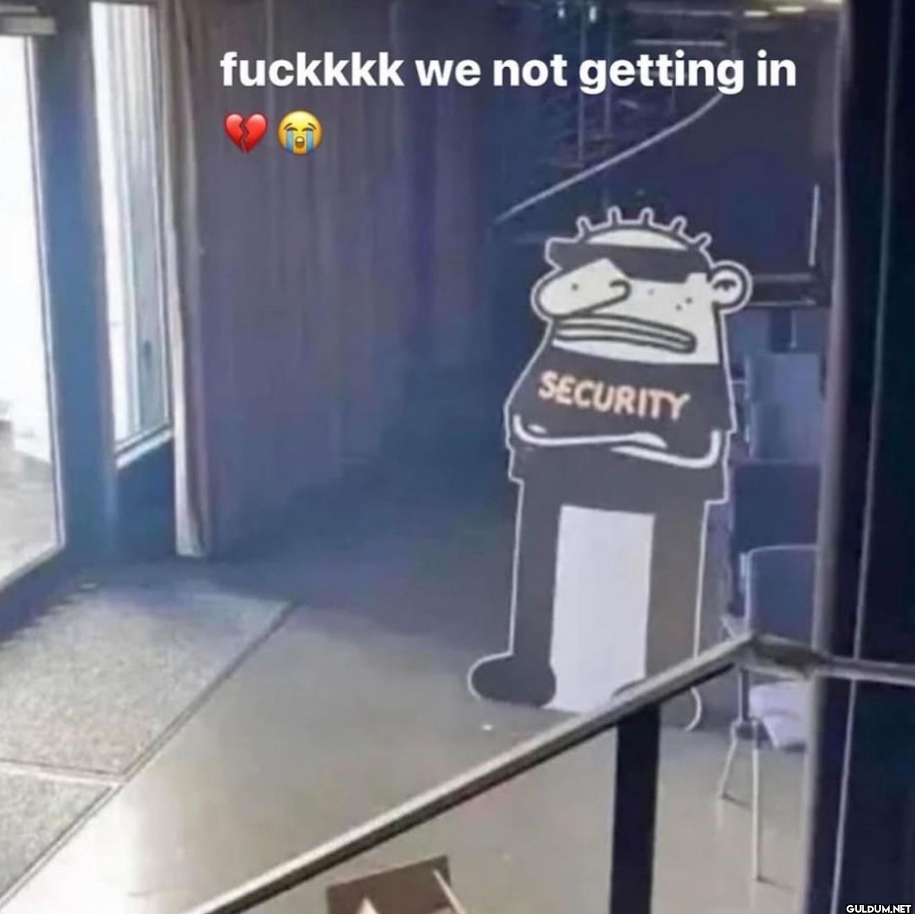 fuckkkk we not getting in SECURITY