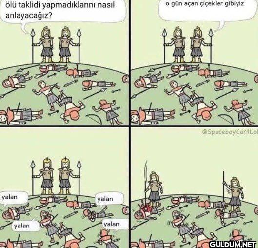 ölü taklidi yapmadıklarını...