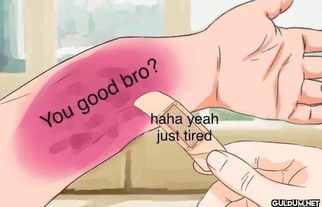 Mood    You good bro? haha...