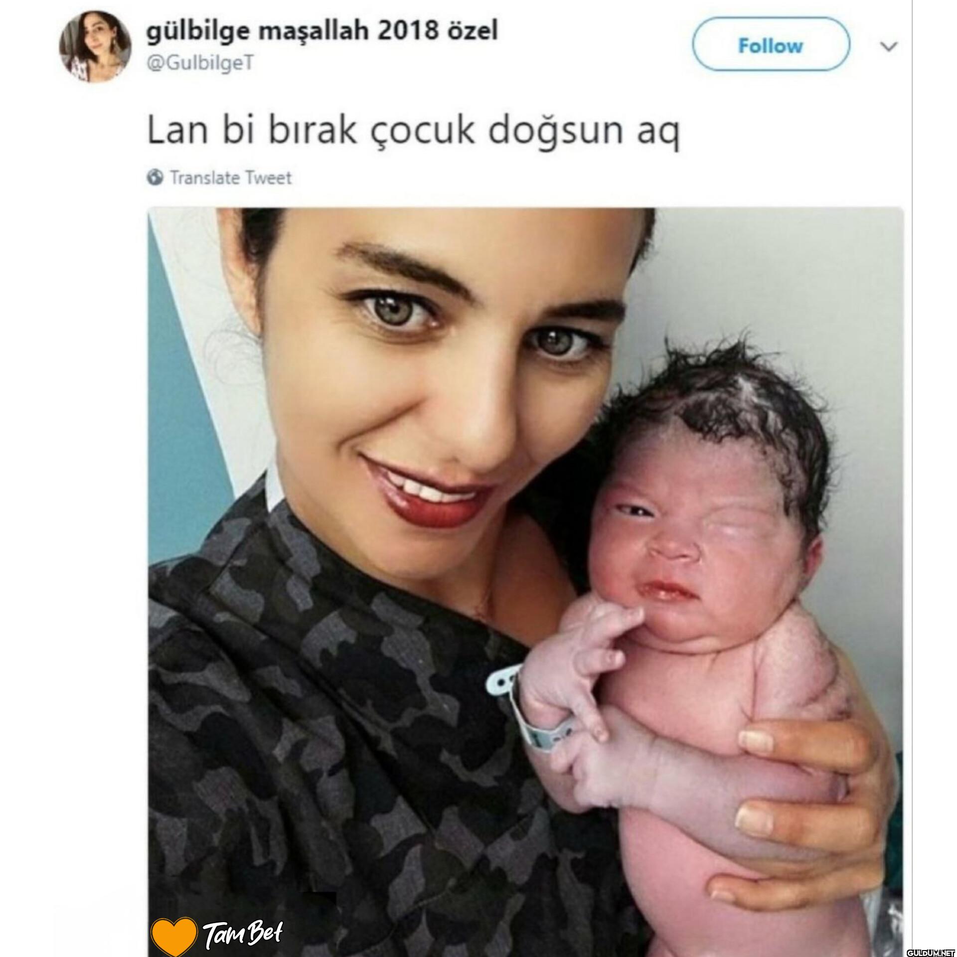 Lan bi bırak çocuk doğsun...