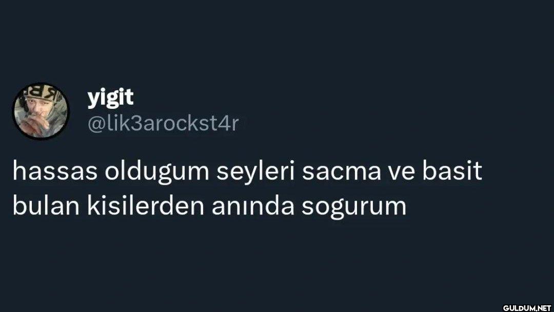 hassas oldugum seyleri...