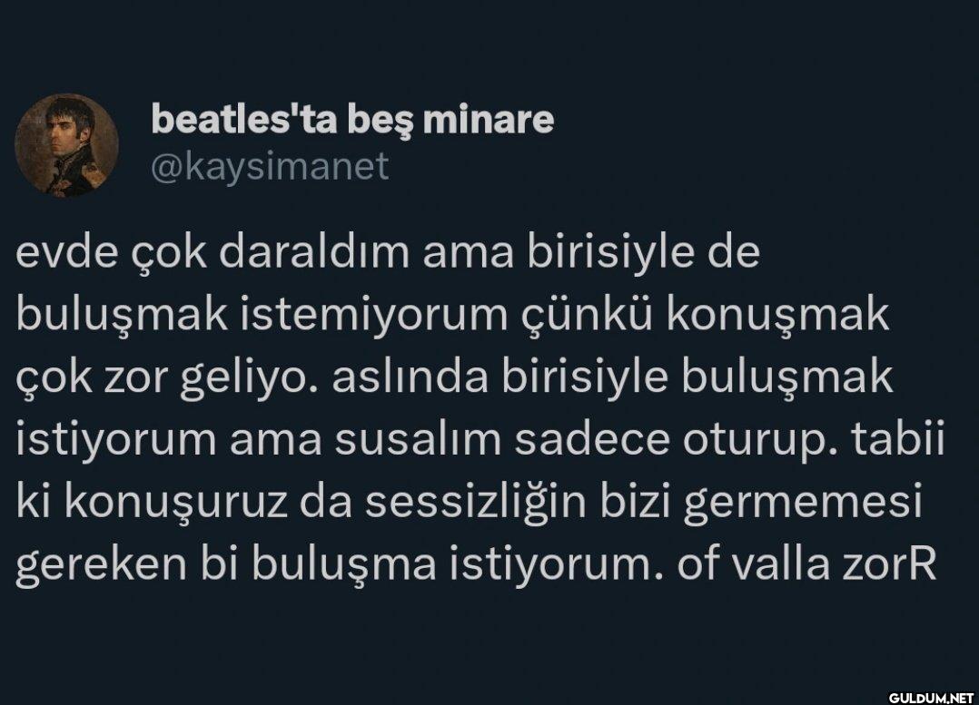evde çok daraldım ama...