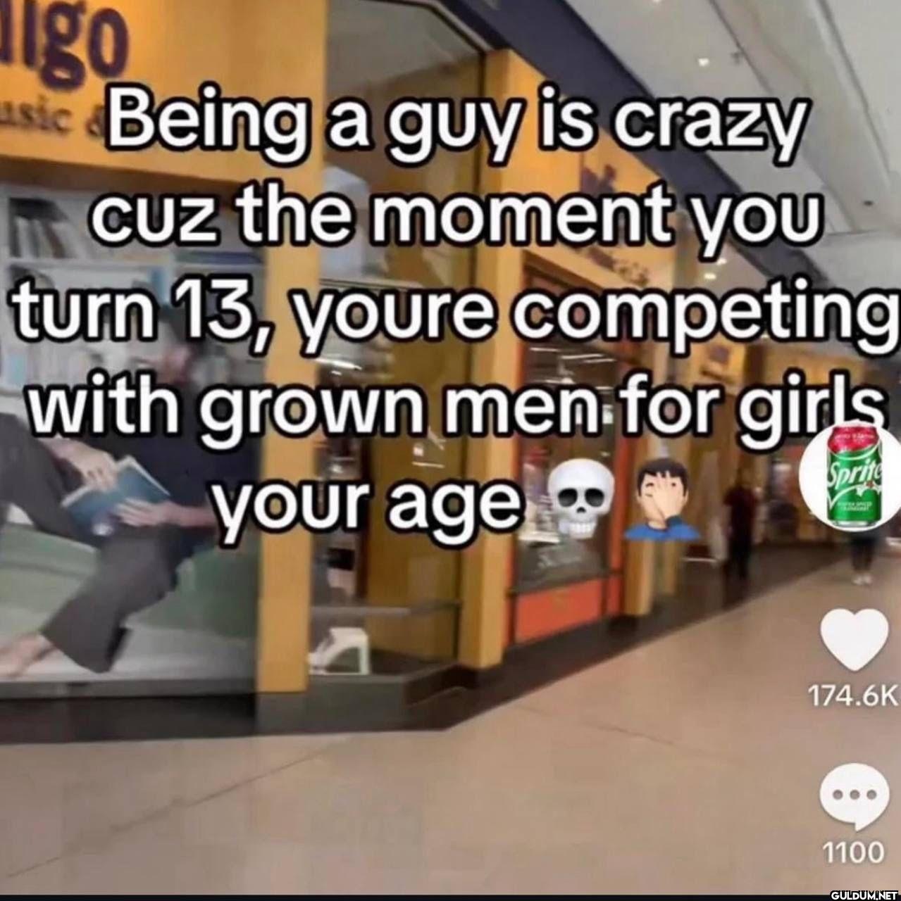 go asic Being a guy is...