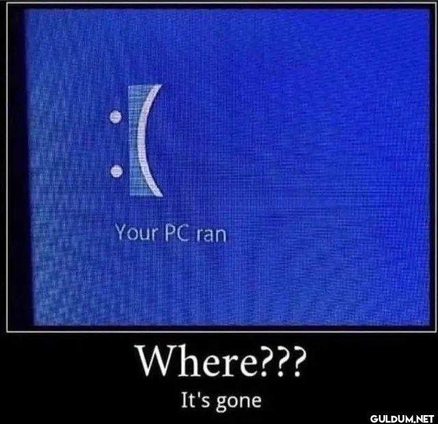 Your PC ran Where??? It's gone