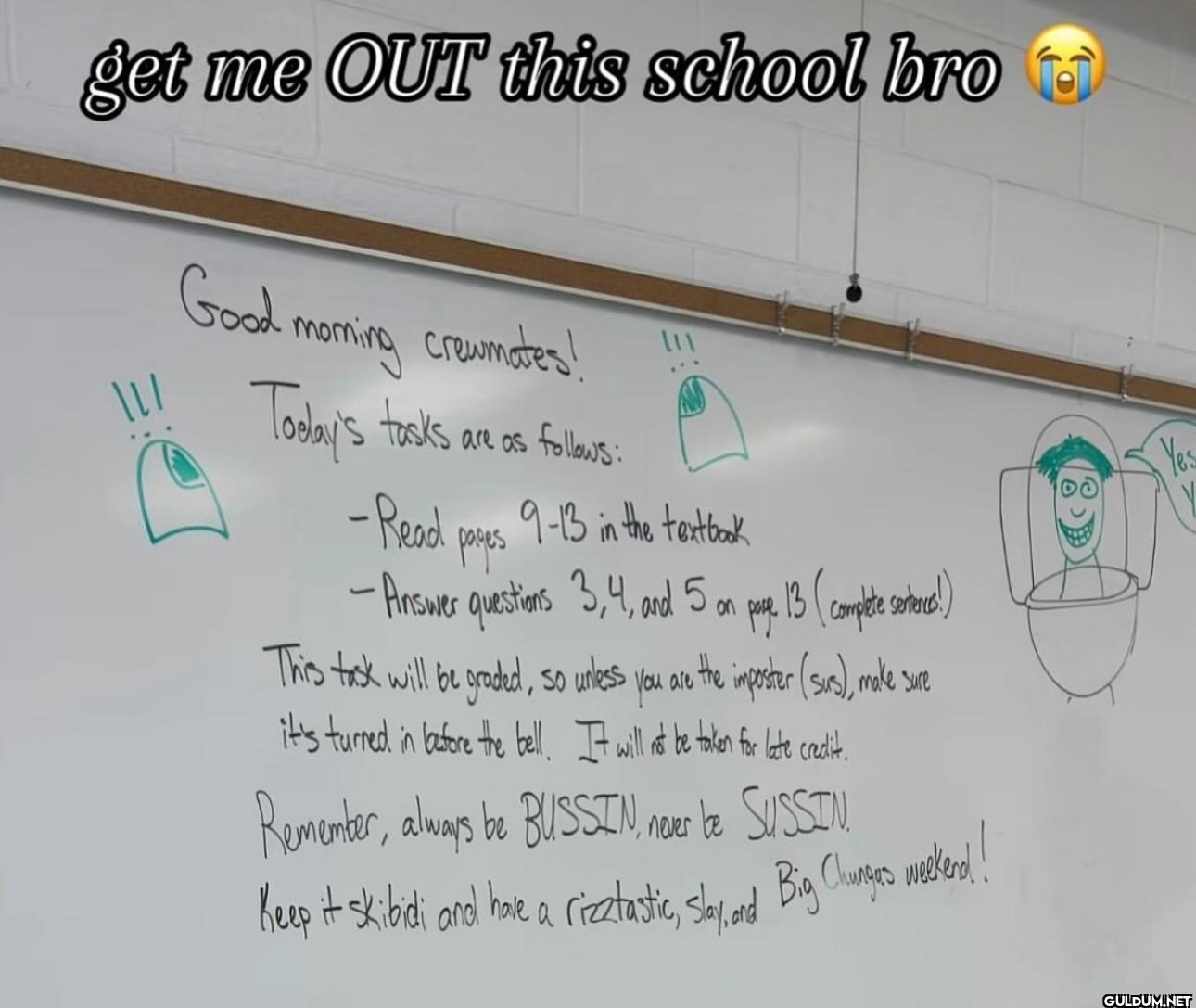 get me OUT this school bro...