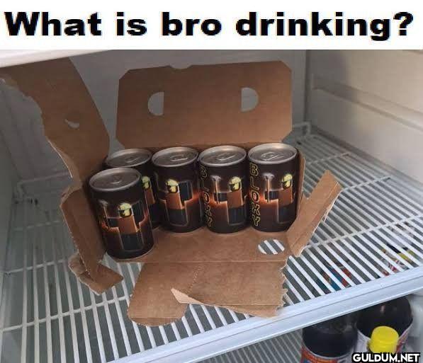 What is bro drinking?
