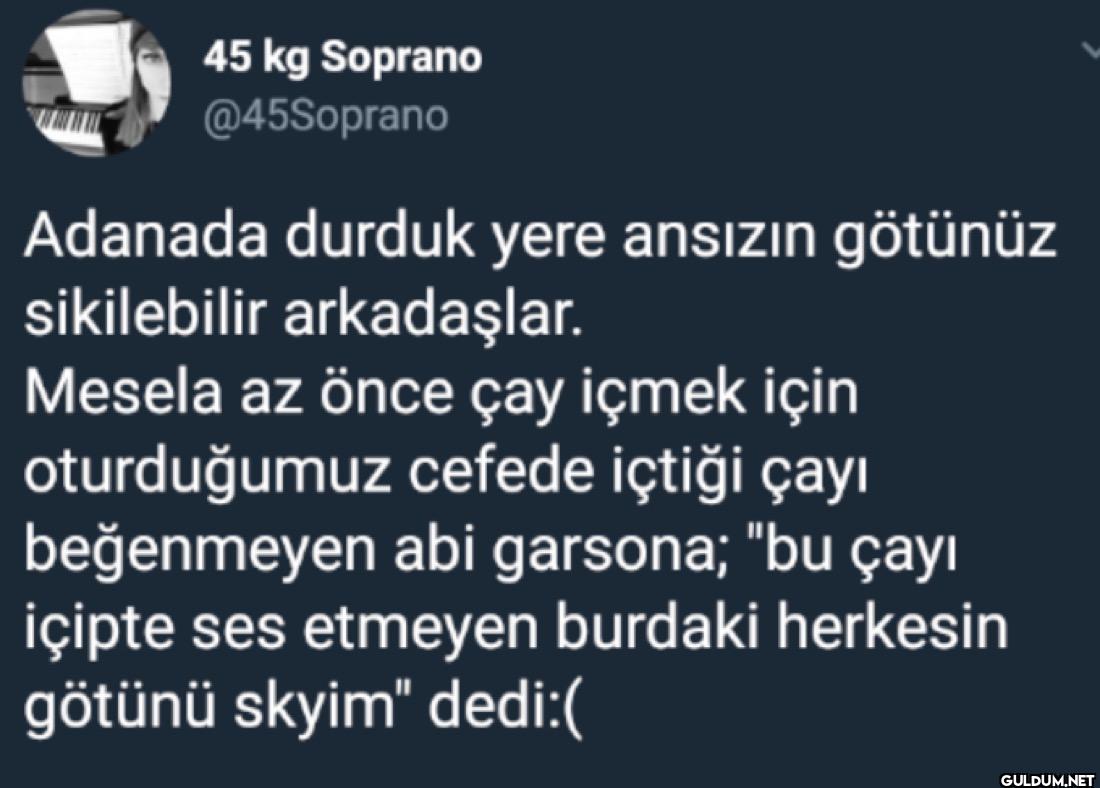 Adanada durduk yere...