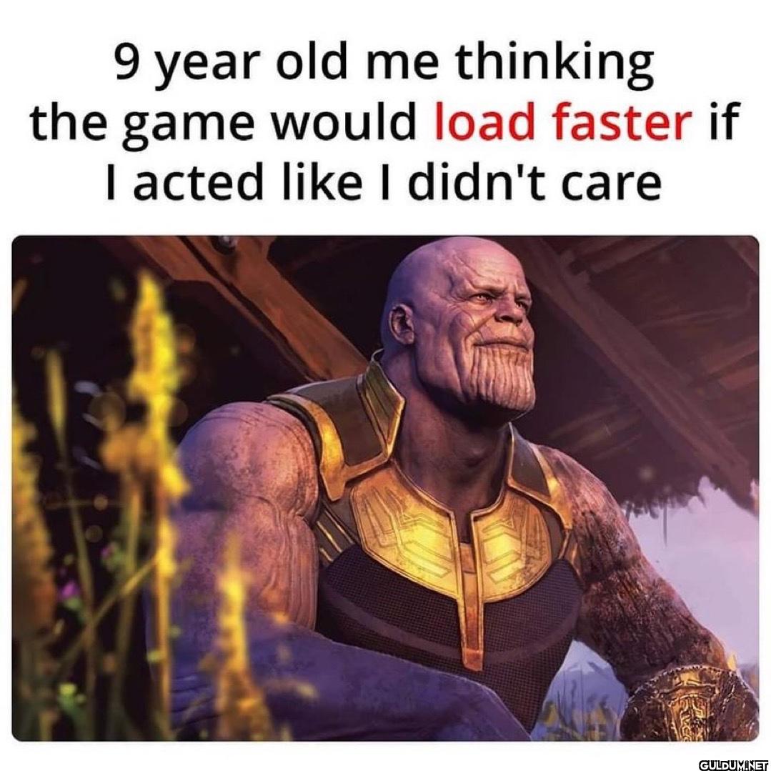 9 year old me thinking the...