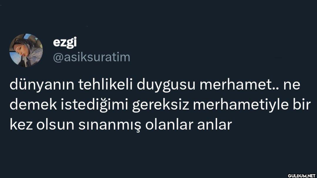 dünyanın tehlikeli duygusu...