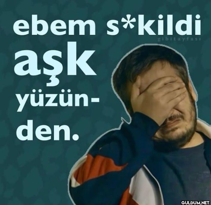 ebem s*kildi aşk yüzün-...