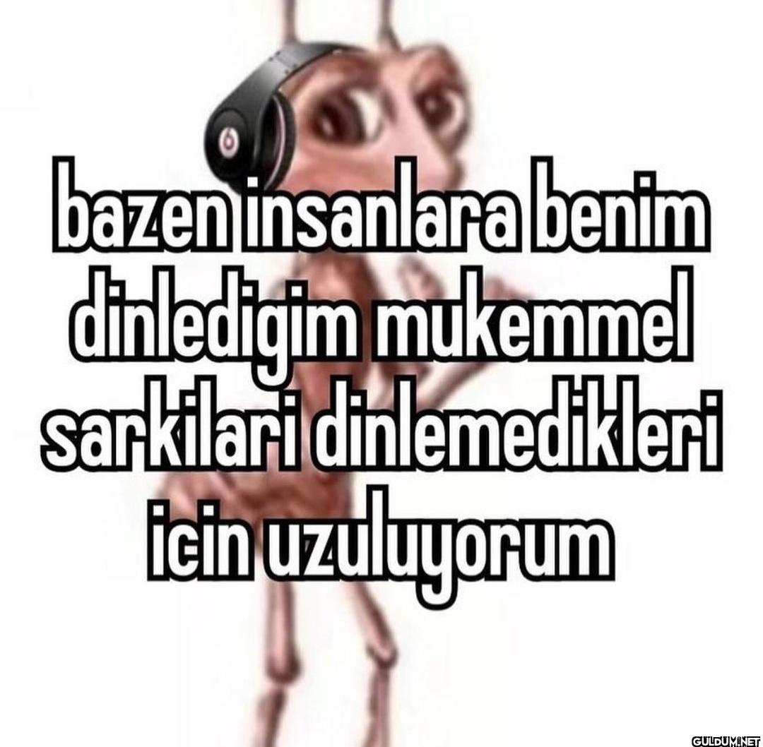 bazen insanlara benim...