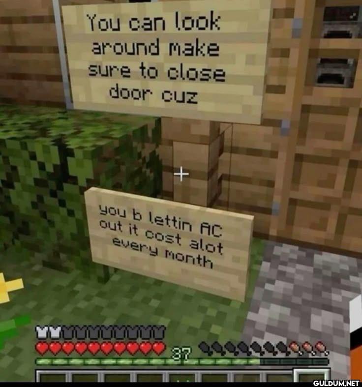 You can look around make...