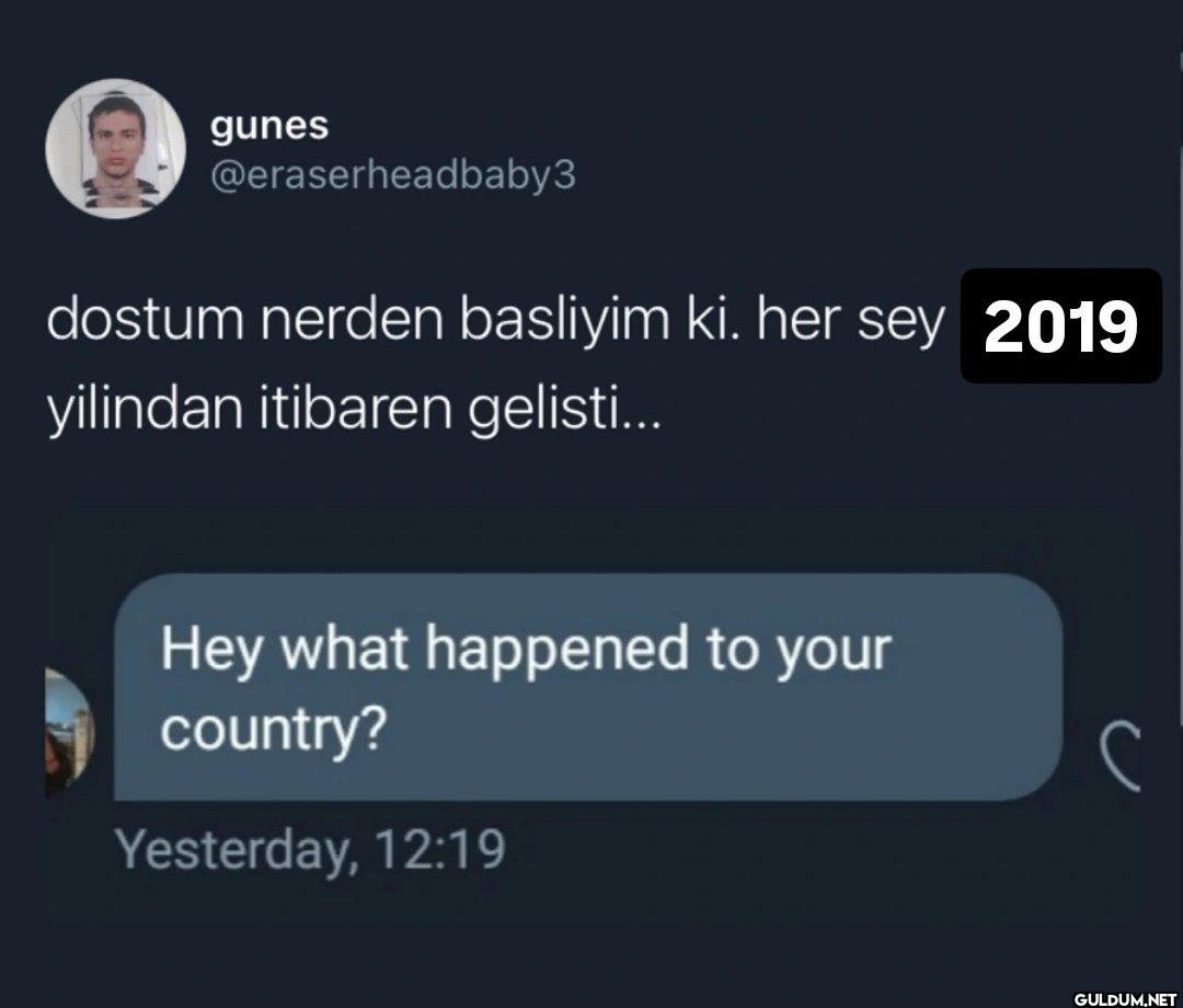 dostum nerden basliyim ki....